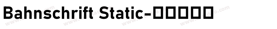 Bahnschrift Static字体转换